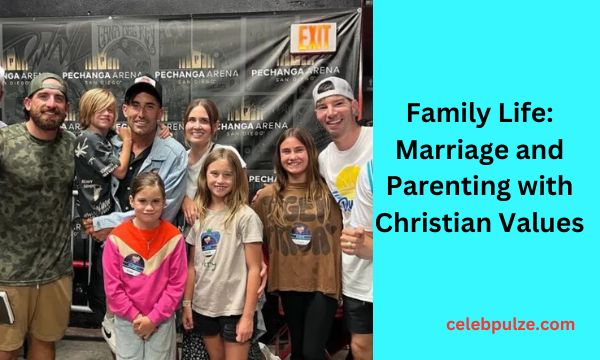 Family Life: Marriage and Parenting with Christian Values