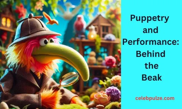 Puppetry and Performance Behind the Beak